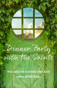 Title: Dinner Party with the Saints, Author: Woodeene Koenig-Bricker