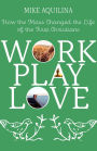 Work Play Love: How the Mass Changed the Life of the First Christians