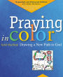 Praying in Color: Drawing a New Path to God: Expanded and Enhanced Edition