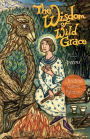 The Wisdom of Wild Grace: Poems