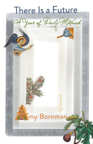 Ebooks free download for mobile There is a Future: A Year of Daily Midrash by Amy Bornman 