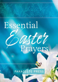 Title: Essential Easter Prayers, Author: Editors at Paraclete Press