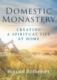 Title: Domestic Monastery, Author: Ronald Rolheiser