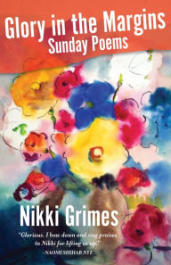 Title: Glory in the Margins: Sunday Poems, Author: Nikki Grimes
