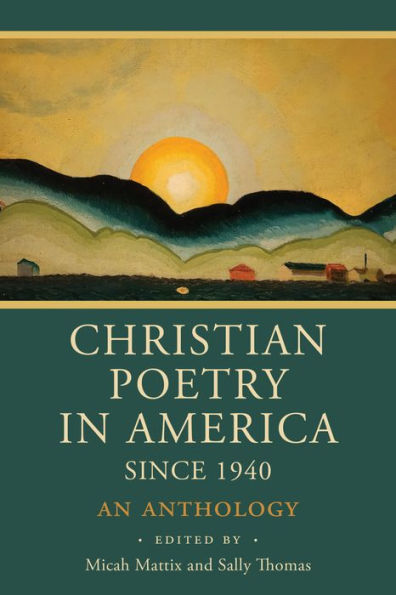 Christian Poetry America Since 1940: An Anthology