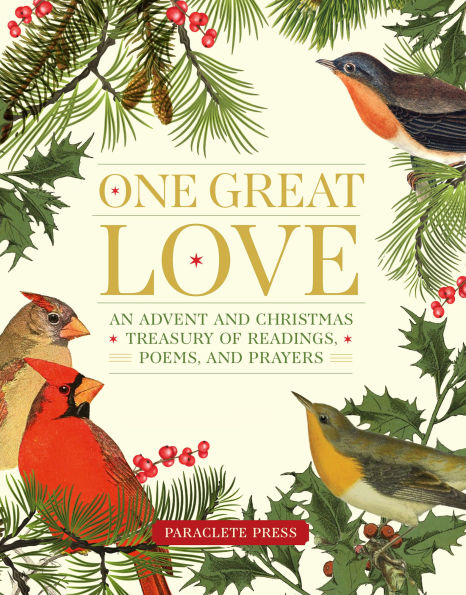 One Great Love: An Advent and Christmas Treasury of Readings, Poems, Prayers