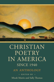 Title: Christian Poetry in America Since 1940: An Anthology, Author: Micah Mattix