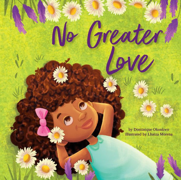 No Greater Love: A Celebration of How High, How Deep, and How Wide God's Love is for His Children