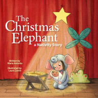 Download of ebooks free The Christmas Elephant: a Nativity Story 9781640609570 by Maria Antonia, Laura Zarrin