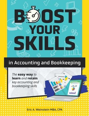 Boost Your Skills in Accounting and Bookkeeping: (+ Online Videos, Quizzes, Exercise Files & More)