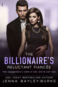 Title: The Billionaire's Reluctant Fiancée, Author: Jenna Bayley-Burke