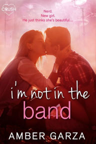 Title: I'm Not in the Band, Author: Amber Garza