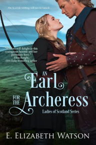 Title: An Earl for the Archeress, Author: E. Elizabeth Watson
