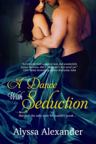 Title: A Dance With Seduction, Author: Alyssa Alexander