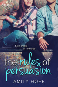 Title: The Rules of Persuasion, Author: Amity Hope