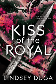 Title: Kiss of the Royal, Author: Lindsey Duga