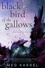 Title: Black Bird of the Gallows (Black Bird of the Gallows Series #1), Author: Meg Kassel
