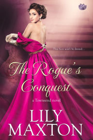 Title: The Rogue's Conquest (Townsend Series #2), Author: Lily Maxton