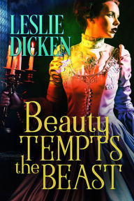 Title: Beauty Tempts the Beast, Author: Leslie Dicken