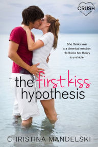 Title: The First Kiss Hypothesis, Author: Christina Mandelski