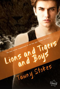 Title: Lions and Tigers and Boys, Author: Tawny Stokes