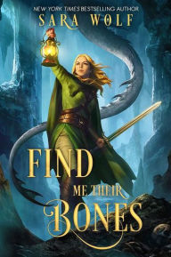 It free ebooks download Find Me Their Bones by Sara Wolf RTF iBook MOBI