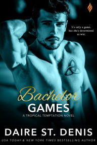 Title: Bachelor Games, Author: Daire St. Denis