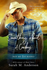 Title: Something About A Cowboy, Author: Sarah M. Anderson