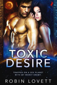 Title: Toxic Desire, Author: Robin Lovett