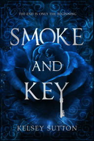 Title: Smoke and Key, Author: Kelsey Sutton
