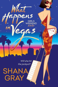 Title: What Happens in Vegas, Author: Shana Gray