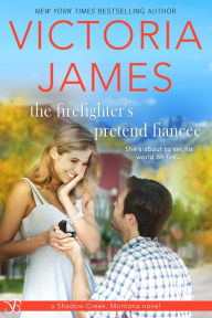 Title: The Firefighter's Pretend Fiancee, Author: Victoria James
