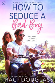 Title: How to Seduce a Bad Boy, Author: Traci Douglass