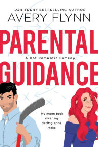 Title: Parental Guidance (A Hot Hockey Romantic Comedy), Author: Avery Flynn