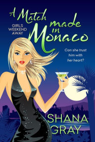 Title: A Match Made in Monaco, Author: Shana Gray