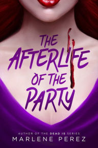 Title: The Afterlife of the Party, Author: Marlene Perez