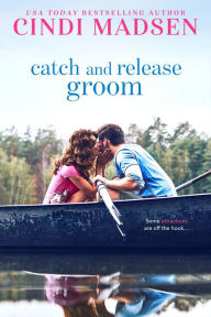 Amazon downloadable books Catch and Release Groom MOBI 9781640639232 by Cindi Madsen, Cindi Madsen in English