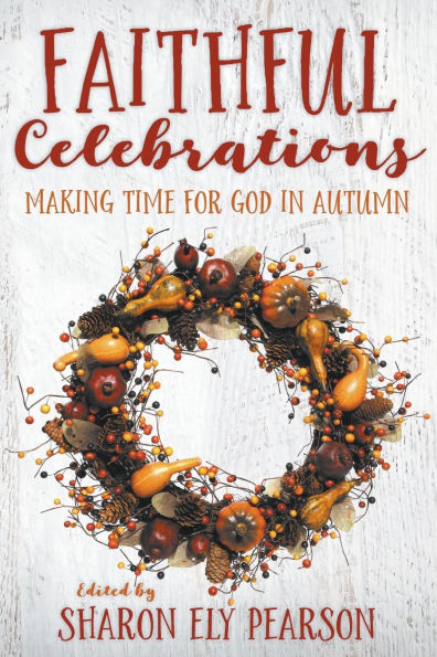 Faithful Celebrations: Making Time for God Autumn