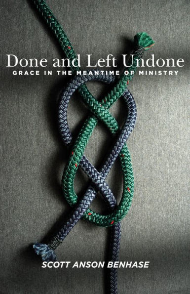Done and Left Undone: Grace the Meantime of Ministry