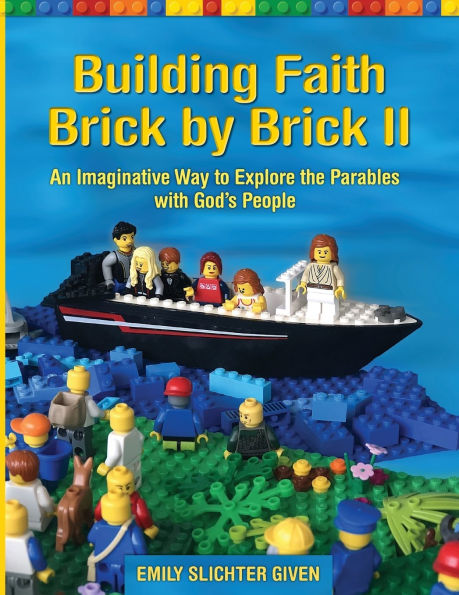 Building Faith Brick by II: An Imaginative Way to Explore the Parables with God's People