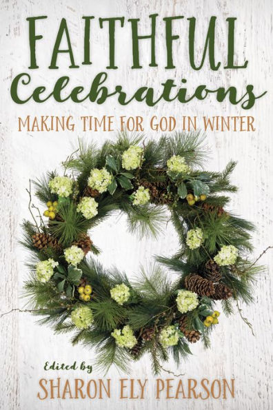 Faithful Celebrations: Making Time for God Winter