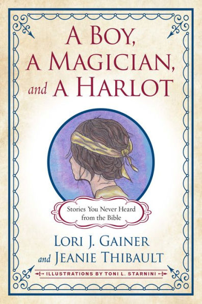 a Boy, Magician, and Harlot: Stories You Never Heard from the Bible