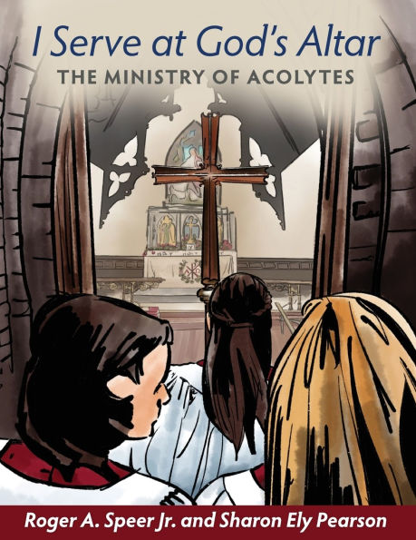 I Serve at God's Altar: The Ministry of Acolytes