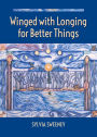 Winged with Longing for Better Things