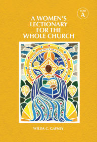 Title: A Women's Lectionary for the Whole Church: Year A, Author: Wilda C. Gafney