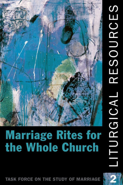 Liturgical Resources 2: Marriage Rites for the Whole Church