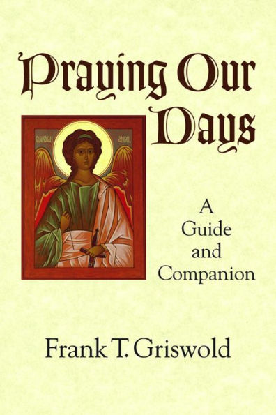 Praying Our Days: A Guide and Companion