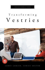 Title: Transforming Vestries, Author: James Lemler
