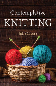 Download japanese ebook Contemplative Knitting in English 9781640652620 iBook by Julie Cicora