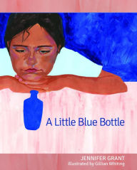Title: A Little Blue Bottle, Author: Jennifer Grant